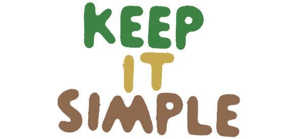 keep it simple stoopid